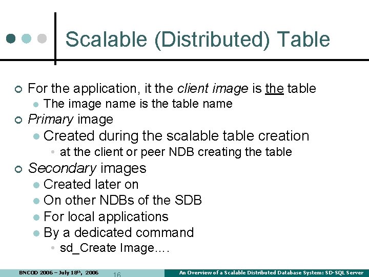 Scalable (Distributed) Table ¢ For the application, it the client image is the table Scalable (Distributed) Table ¢ For the application, it the client image is the table