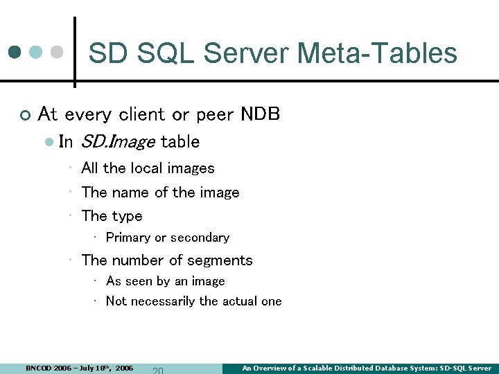 SD SQL Server Meta-Tables ¢ At every client or peer NDB l In SD. SD SQL Server Meta-Tables ¢ At every client or peer NDB l In SD.