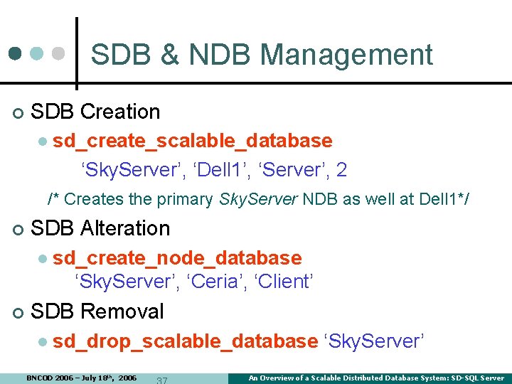 SDB & NDB Management ¢ SDB Creation l sd_create_scalable_database ‘Sky. Server’, ‘Dell 1’, ‘Server’, SDB & NDB Management ¢ SDB Creation l sd_create_scalable_database ‘Sky. Server’, ‘Dell 1’, ‘Server’,