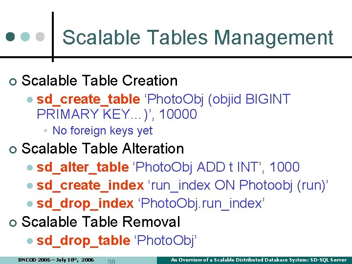 Scalable Tables Management ¢ Scalable Table Creation l sd_create_table ‘Photo. Obj (objid BIGINT PRIMARY Scalable Tables Management ¢ Scalable Table Creation l sd_create_table ‘Photo. Obj (objid BIGINT PRIMARY