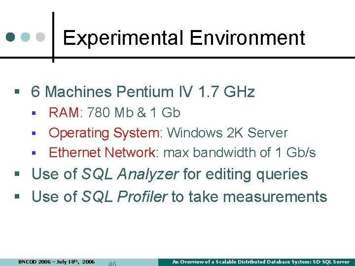 Experimental Environment § 6 Machines Pentium IV 1. 7 GHz RAM: 780 Mb & Experimental Environment § 6 Machines Pentium IV 1. 7 GHz RAM: 780 Mb &