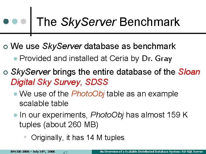 The Sky. Server Benchmark ¢ We use Sky. Server database as benchmark l ¢ The Sky. Server Benchmark ¢ We use Sky. Server database as benchmark l ¢