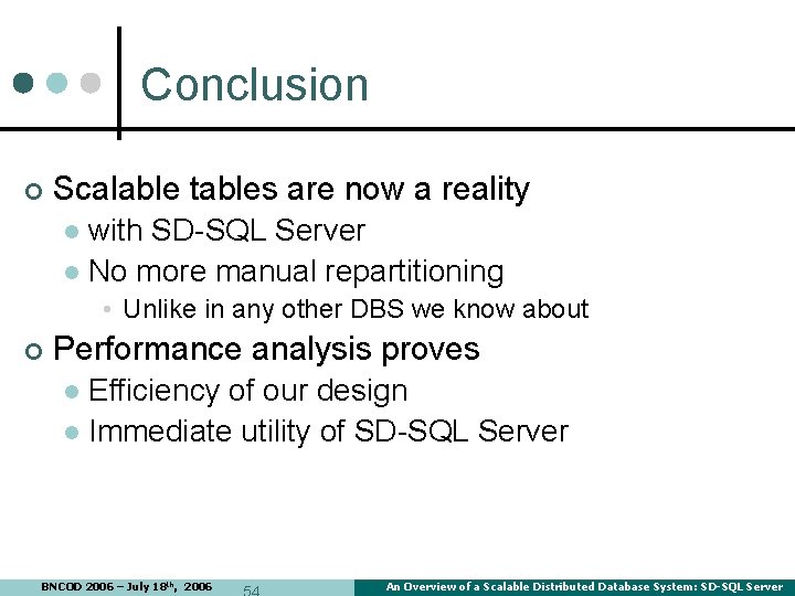 Conclusion ¢ Scalable tables are now a reality with SD-SQL Server l No more Conclusion ¢ Scalable tables are now a reality with SD-SQL Server l No more