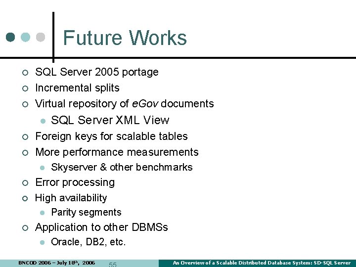 Future Works ¢ ¢ ¢ SQL Server 2005 portage Incremental splits Virtual repository of Future Works ¢ ¢ ¢ SQL Server 2005 portage Incremental splits Virtual repository of