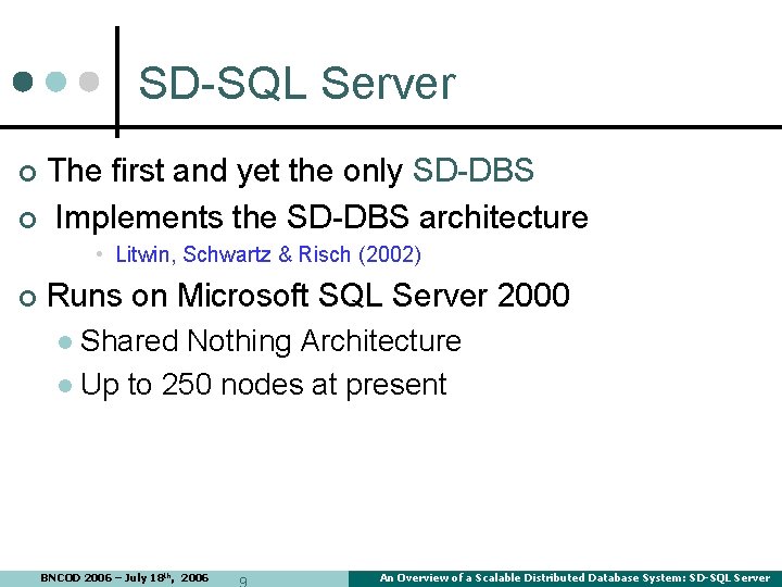 SD-SQL Server The first and yet the only SD-DBS ¢ Implements the SD-DBS architecture SD-SQL Server The first and yet the only SD-DBS ¢ Implements the SD-DBS architecture