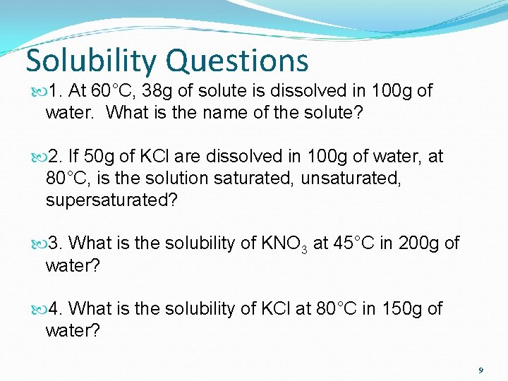 Solubility Questions 1. At 60°C, 38 g of solute is dissolved in 100 g