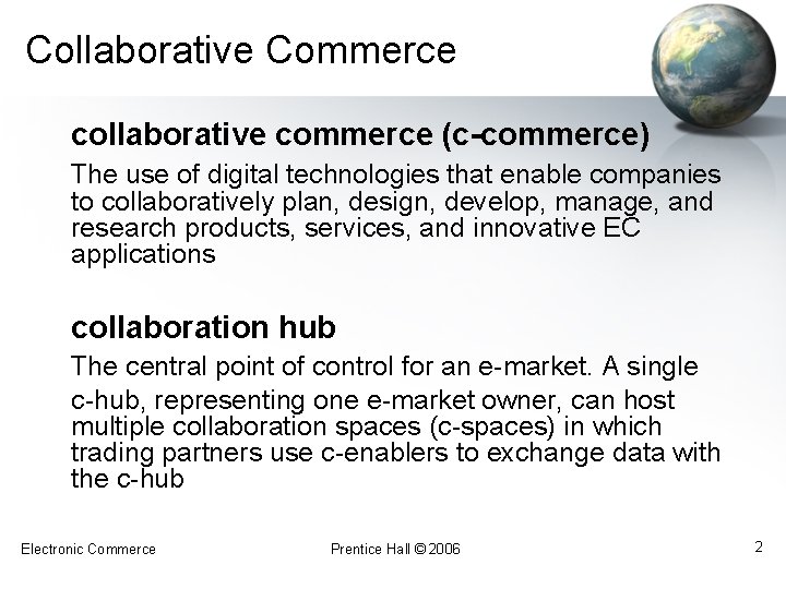 Collaborative Commerce collaborative commerce (c-commerce) The use of digital technologies that enable companies to