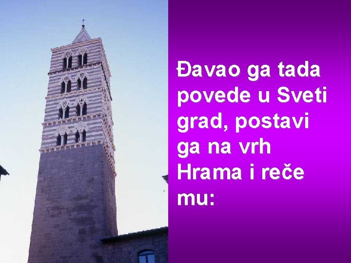 Đavao ga tada povede u Sveti grad, postavi ga na vrh Hrama i reče