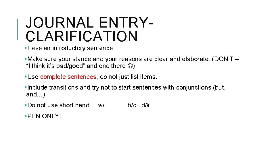 JOURNAL ENTRYCLARIFICATION §Have an introductory sentence. §Make sure your stance and your reasons are
