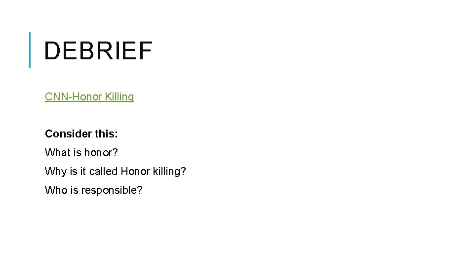 DEBRIEF CNN-Honor Killing Consider this: What is honor? Why is it called Honor killing?