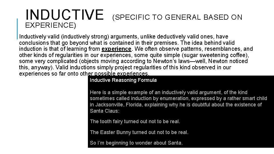 INDUCTIVE (SPECIFIC TO GENERAL BASED ON EXPERIENCE) Inductively valid (inductively strong) arguments, unlike deductively