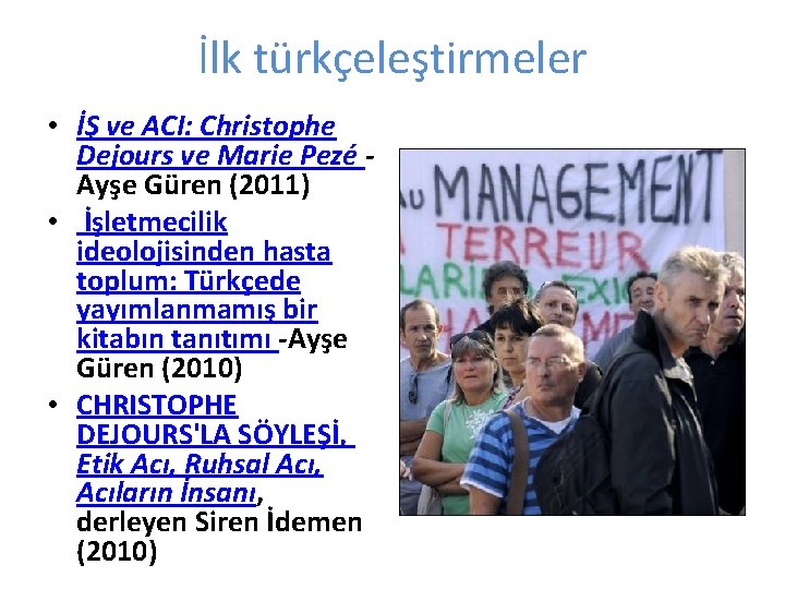 İlk türkçeleştirmeler • İŞ ve ACI: Christophe Dejours ve Marie Pezé Ayşe Güren (2011)