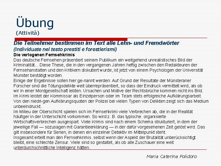 Übung (Attività) Die Teilnehmer bestimmen im Text alle Lehn- und Fremdwörter (Individuate nel testo