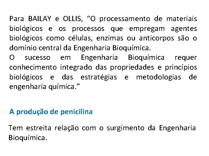 Para BAILAY e OLLIS, “O processamento de materiais biológicos e os processos que empregam