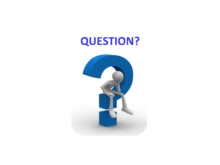 QUESTION? 