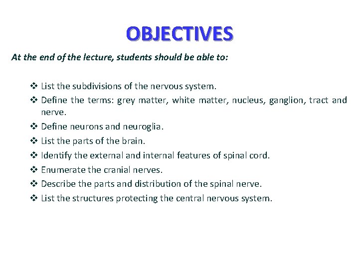 OBJECTIVES At the end of the lecture, students should be able to: v List