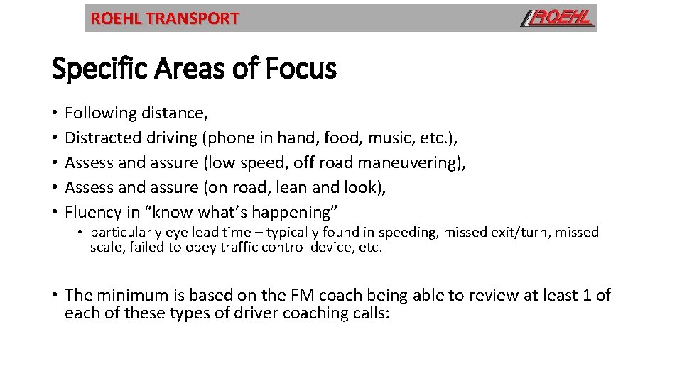 ROEHL TRANSPORT Specific Areas of Focus • • • Following distance, Distracted driving (phone