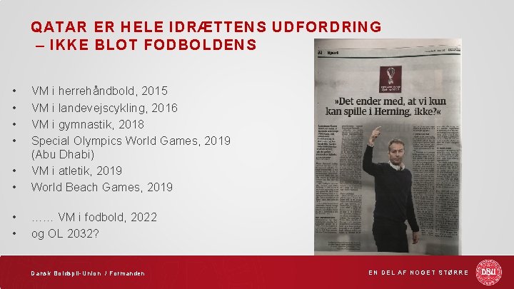 QATAR ER HELE IDRÆTTENS UDFORDRING – IKKE BLOT FODBOLDENS • • • VM i