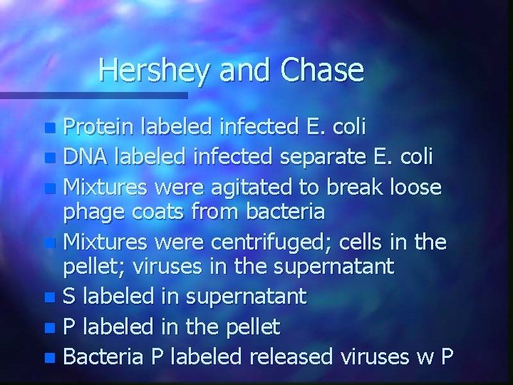 Hershey and Chase Protein labeled infected E. coli n DNA labeled infected separate E. Hershey and Chase Protein labeled infected E. coli n DNA labeled infected separate E.