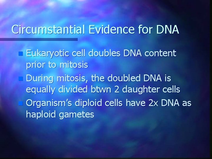 Circumstantial Evidence for DNA Eukaryotic cell doubles DNA content prior to mitosis n During Circumstantial Evidence for DNA Eukaryotic cell doubles DNA content prior to mitosis n During