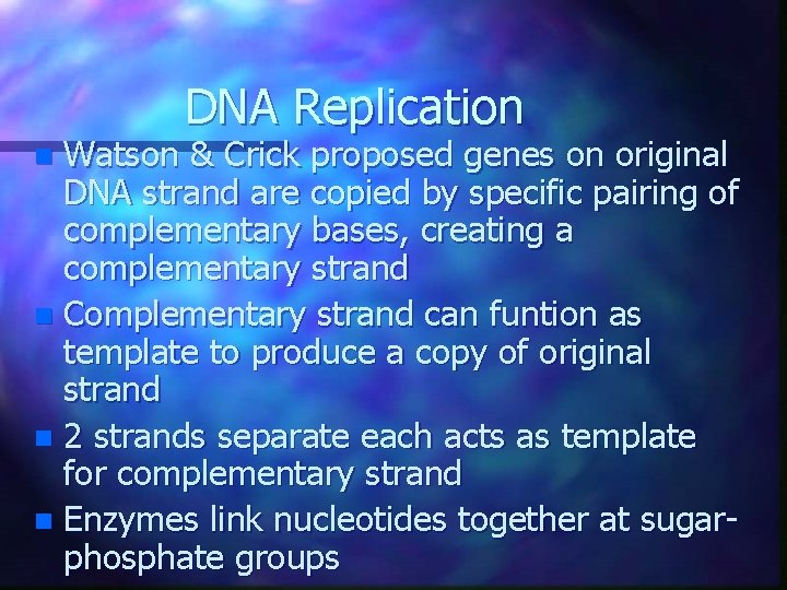 DNA Replication Watson & Crick proposed genes on original DNA strand are copied by DNA Replication Watson & Crick proposed genes on original DNA strand are copied by