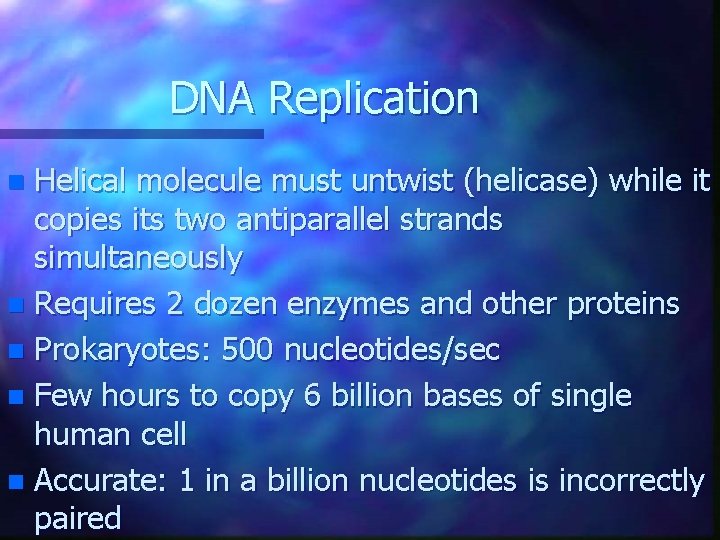 DNA Replication Helical molecule must untwist (helicase) while it copies its two antiparallel strands DNA Replication Helical molecule must untwist (helicase) while it copies its two antiparallel strands