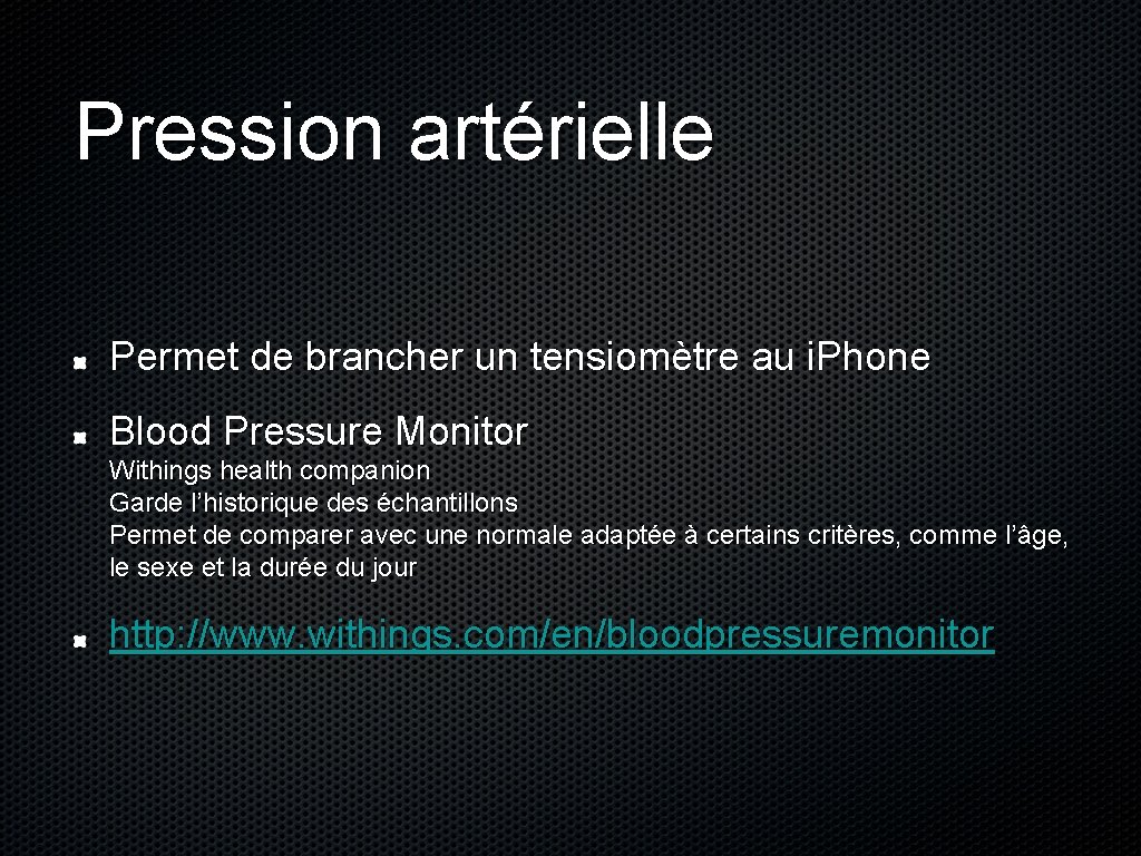 Pression artérielle Permet de brancher un tensiomètre au i. Phone Blood Pressure Monitor Withings