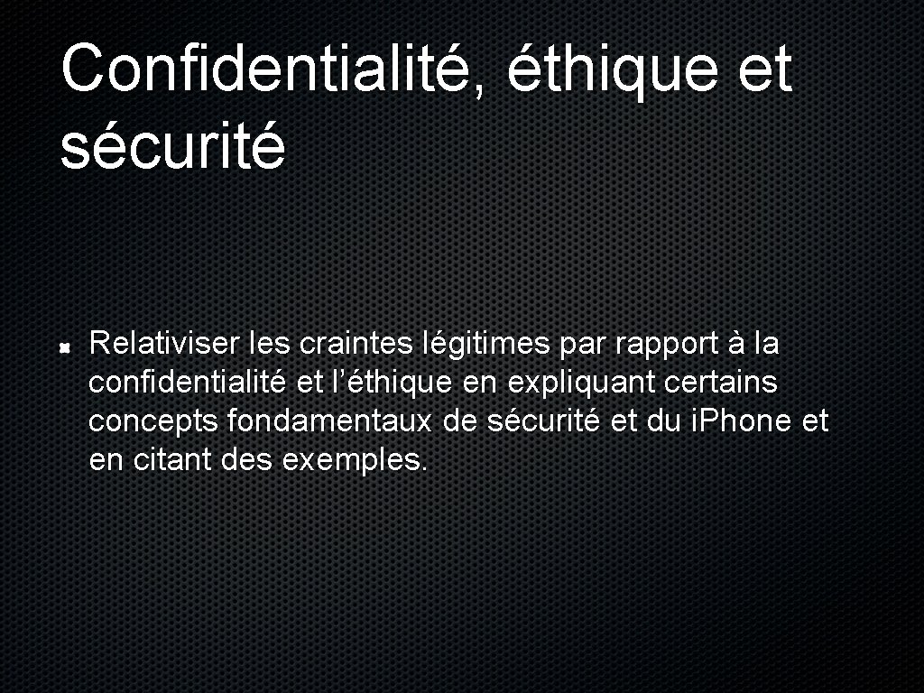 Confidentialité, éthique et sécurité Relativiser les craintes légitimes par rapport à la confidentialité et