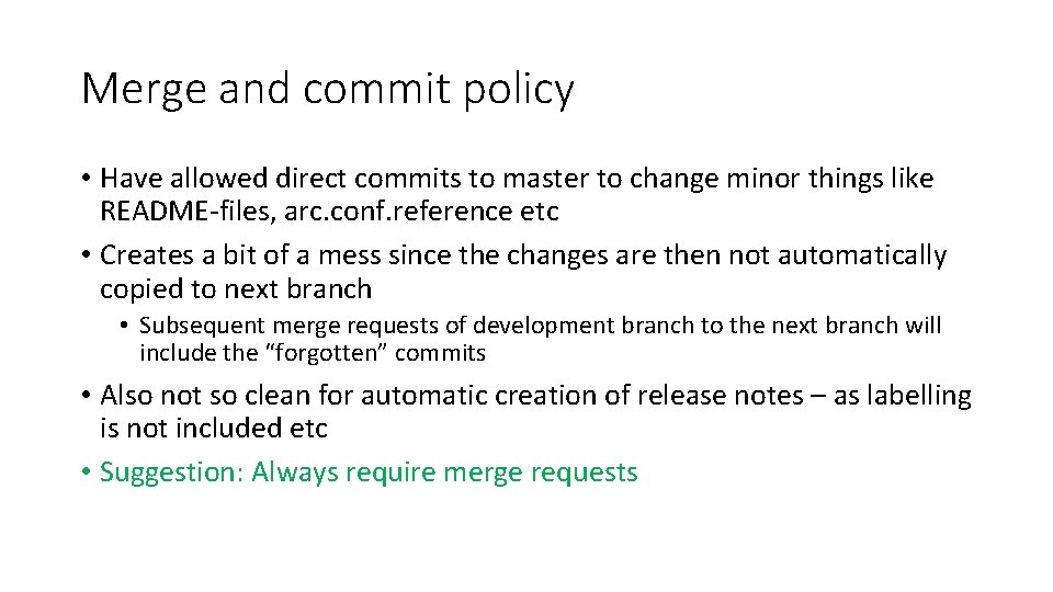 Merge and commit policy • Have allowed direct commits to master to change minor Merge and commit policy • Have allowed direct commits to master to change minor