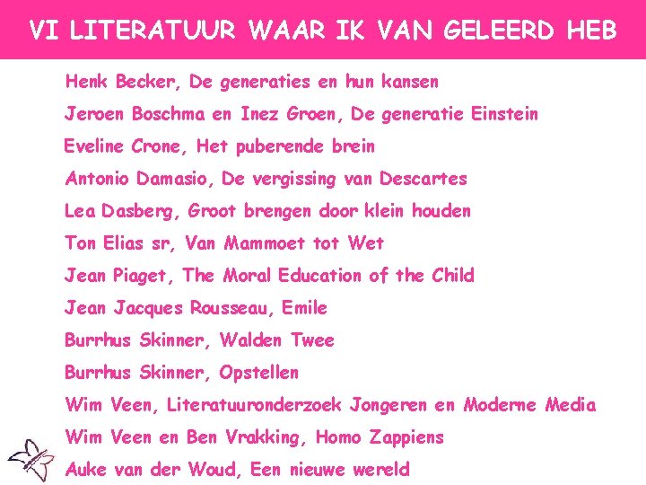 VI LITERATUUR WAAR IK VAN GELEERD HEB Henk Becker, De generaties en hun kansen