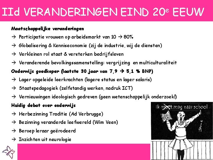 IId VERANDERINGEN EIND 20 e EEUW Maatschappelijke veranderingen Participatie vrouwen op arbeidsmarkt van 10