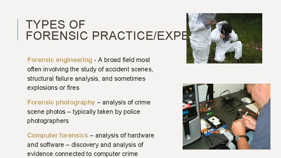 TYPES OF FORENSIC PRACTICE/EXPERTISE: Forensic engineering - A broad field most often involving the