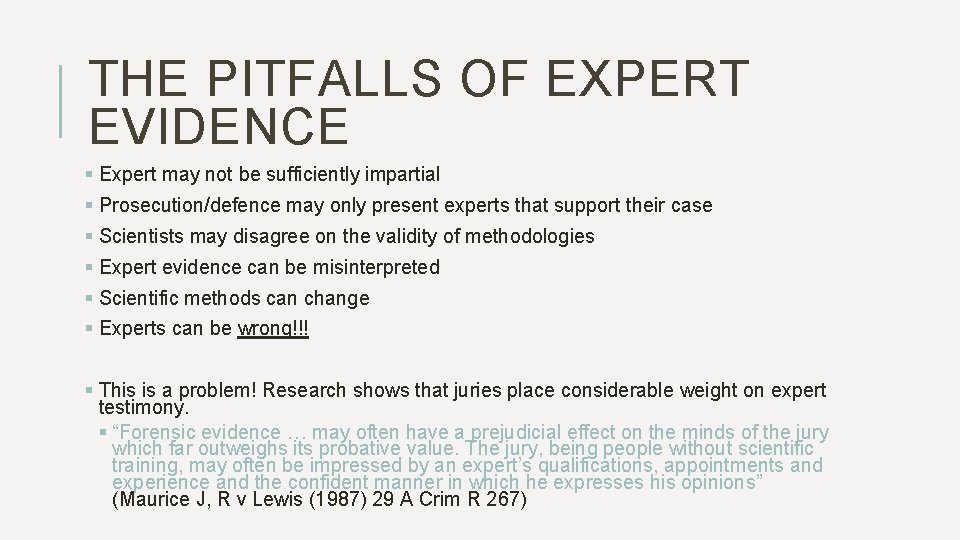 THE PITFALLS OF EXPERT EVIDENCE § Expert may not be sufficiently impartial § Prosecution/defence