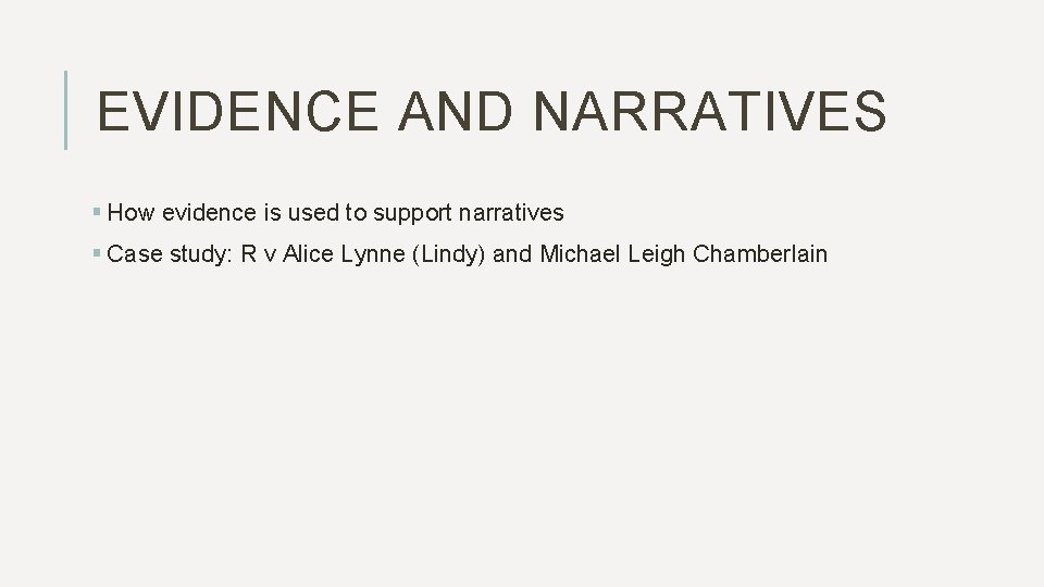 EVIDENCE AND NARRATIVES § How evidence is used to support narratives § Case study: