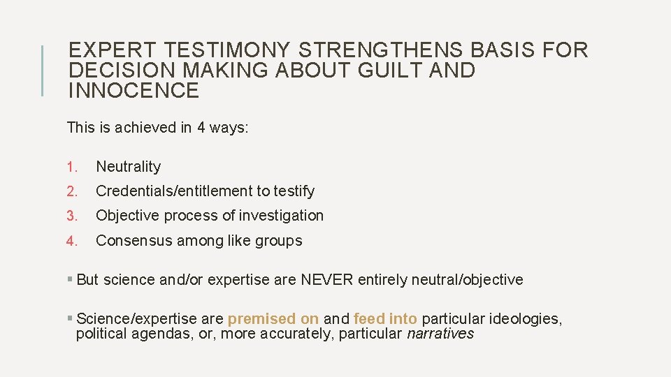 EXPERT TESTIMONY STRENGTHENS BASIS FOR DECISION MAKING ABOUT GUILT AND INNOCENCE This is achieved