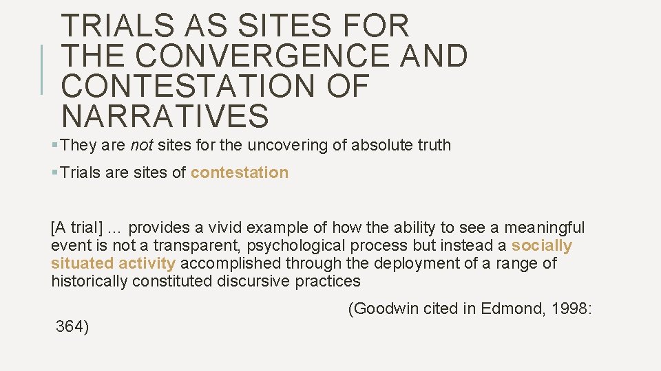 TRIALS AS SITES FOR THE CONVERGENCE AND CONTESTATION OF NARRATIVES § They are not