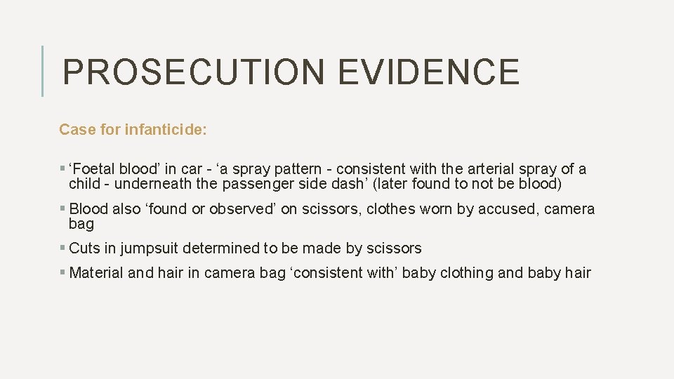 PROSECUTION EVIDENCE Case for infanticide: § ‘Foetal blood’ in car - ‘a spray pattern