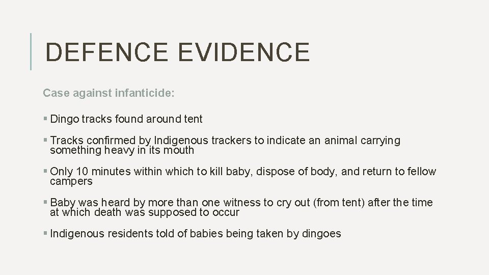 DEFENCE EVIDENCE Case against infanticide: § Dingo tracks found around tent § Tracks confirmed