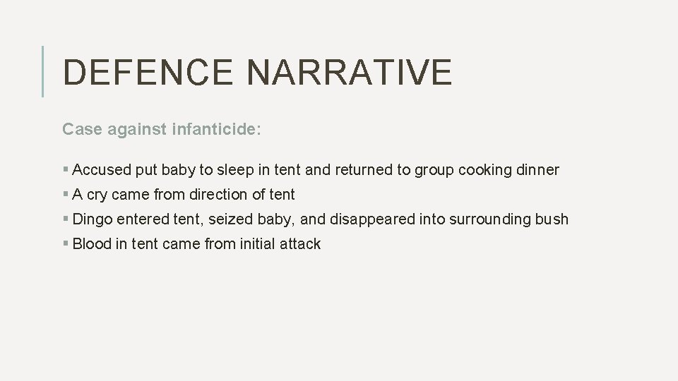 DEFENCE NARRATIVE Case against infanticide: § Accused put baby to sleep in tent and