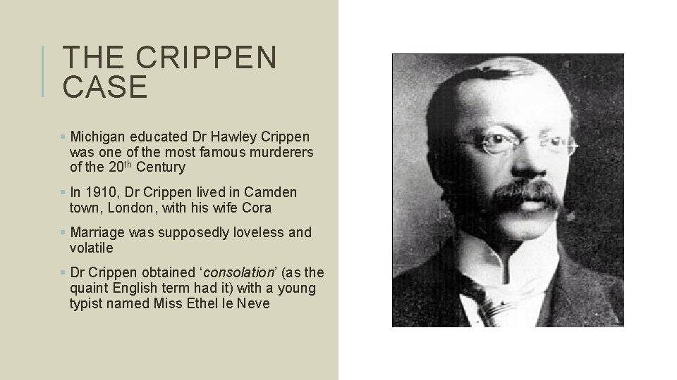 THE CRIPPEN CASE § Michigan educated Dr Hawley Crippen was one of the most