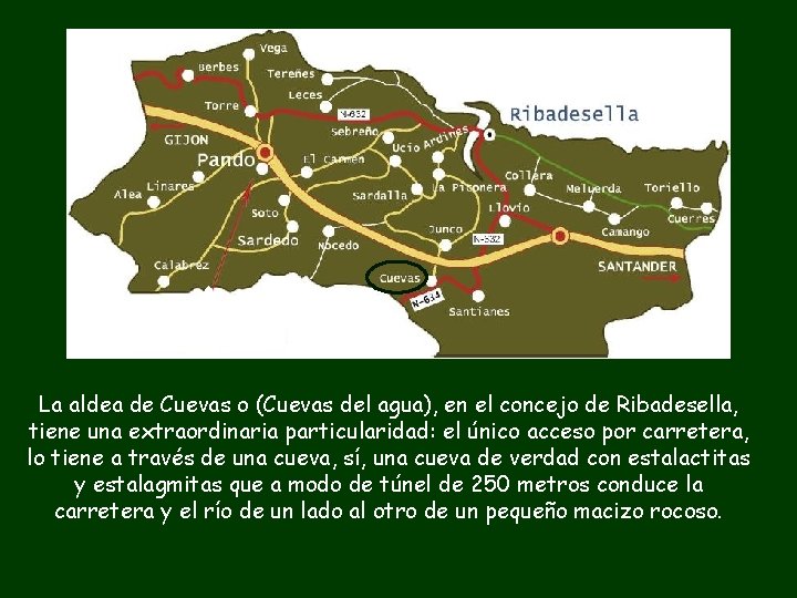 La aldea de Cuevas o (Cuevas del agua), en el concejo de Ribadesella, tiene