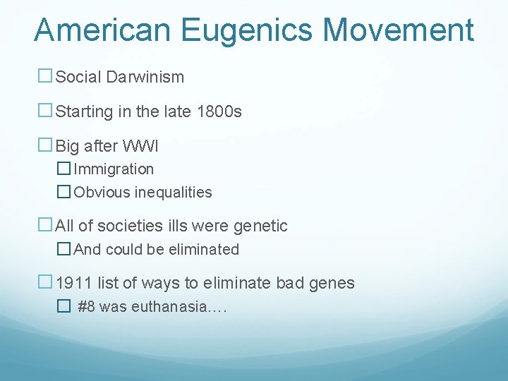 American Eugenics Movement �Social Darwinism �Starting in the late 1800 s �Big after WWI