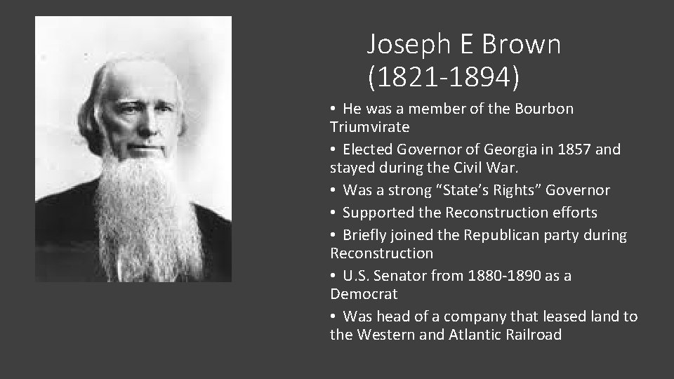 Joseph E Brown (1821 -1894) • He was a member of the Bourbon Triumvirate