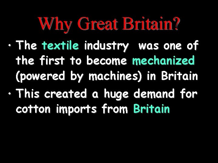 Why Great Britain? • The textile industry was one of the first to become