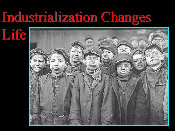 Industrialization Changes Life 