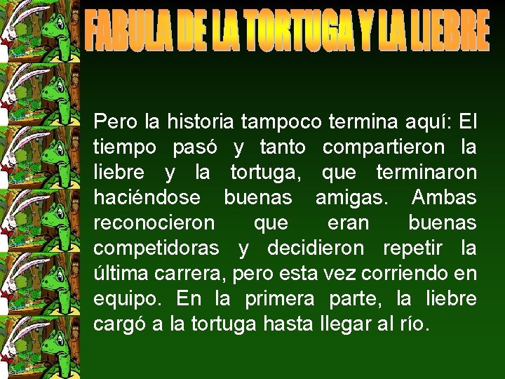 Pero la historia tampoco termina aquí: El tiempo pasó y tanto compartieron la liebre