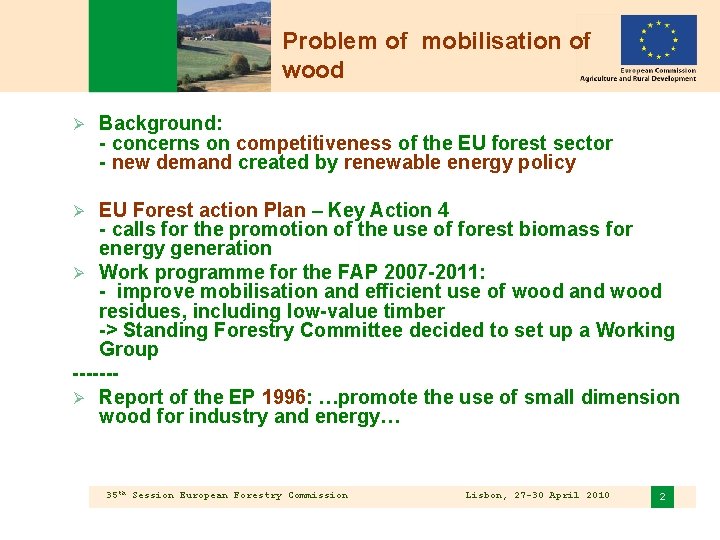 Problem of mobilisation of wood Ø Background: - concerns on competitiveness of the EU