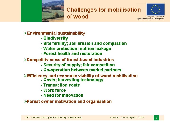 Challenges for mobilisation of wood ØEnvironmental sustainability - Biodiversity - Site fertility; soil erosion