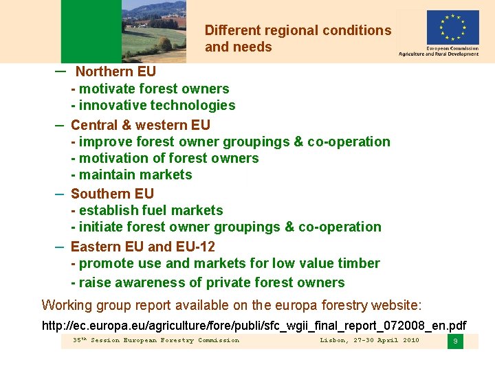 Different regional conditions and needs – – Northern EU - motivate forest owners -