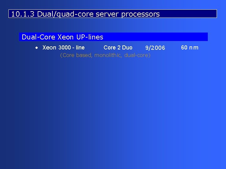 10. 1. 3 Dual/quad-core server processors Dual-Core Xeon UP-lines • Xeon 3000 - line